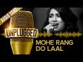UNPLUGGED Full Audio Song - Mohe Rang Do Laal by Shreya Ghoshal
