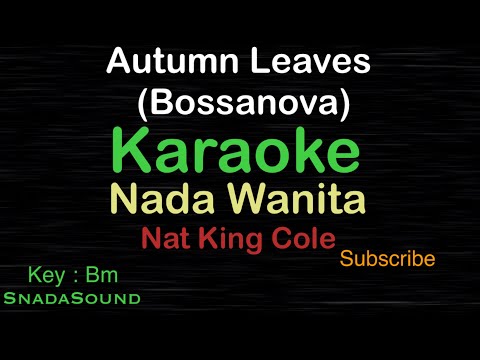 AUTUMN LEAVES-Bossanova-Nat King Cole|KARAOKE NADA WANITA​⁠ -Female-Cewek-Perempuan@ucokku