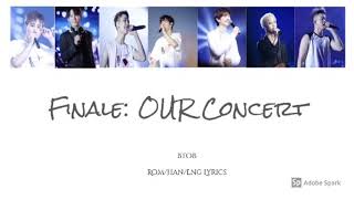 BTOB Finale: Our Concert Finale: 우리들의톤서트 Han/ Rom/ Eng Lyrics