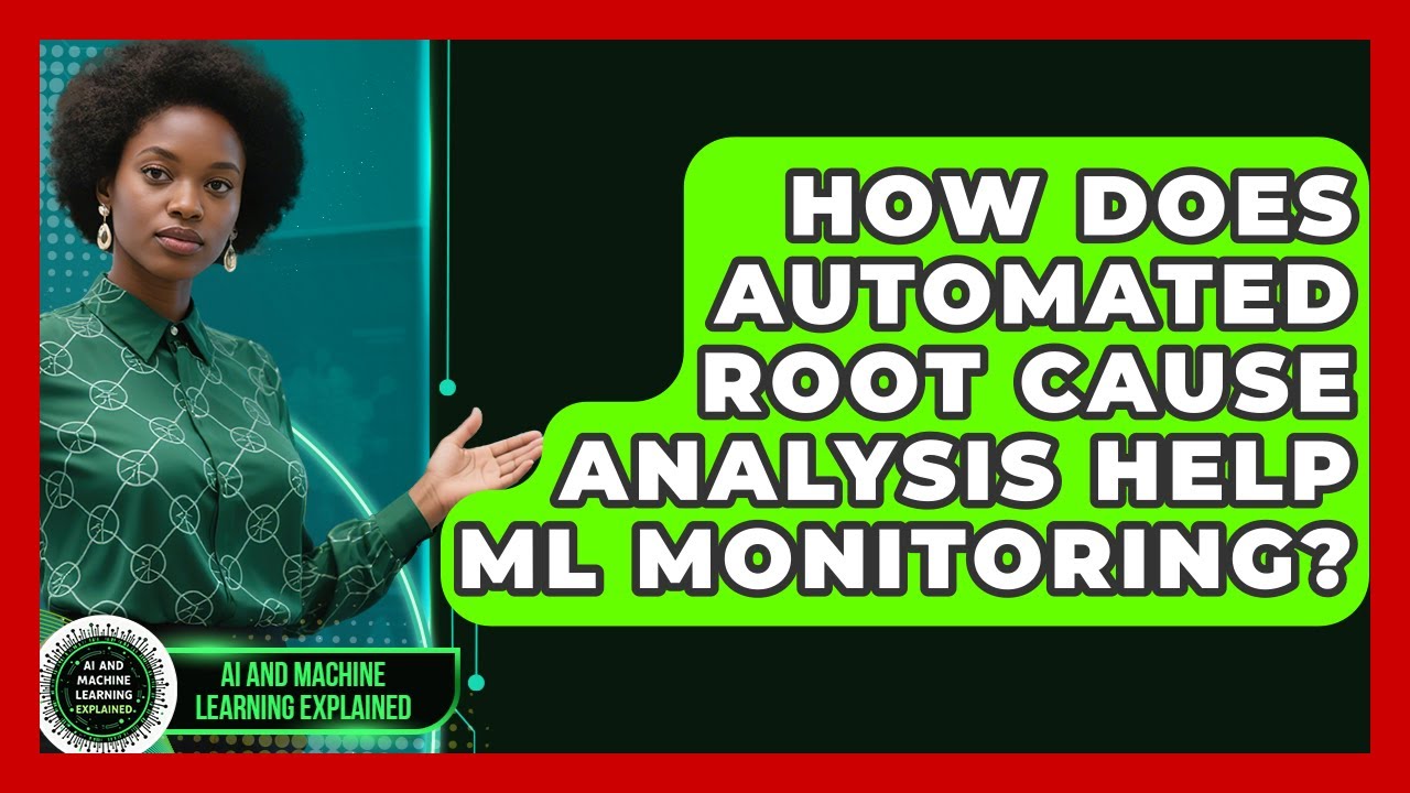 How Does Automated Root Cause Analysis Help ML Monitoring? | AI and Machine Learning Explained News