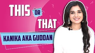 Kanika Mann Aka Guddan Plays This Or That With India Forums | Exclusive