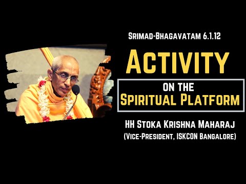 Activity on the Spiritual Platform | HH Stoka Krishna Swami | SB 6.1.12 | 05-11-2019