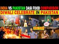 DIWALI CELEBRATE IN PAKISTAN INDIA VS PAKISTAN DASI FOOD PRICE COMPARISON Pak Public Reaction