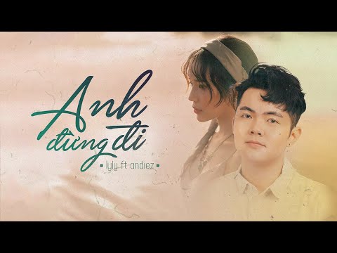 ANH ĐỪNG ĐI - LYLY FT ANDIEZ | Lyric Video