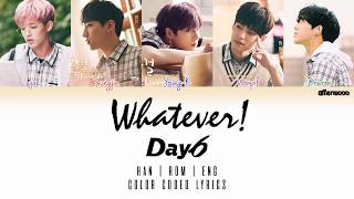 DAY6(데이식스) – Whatever! (Color Coded Han|Rom|Eng Lyrics)