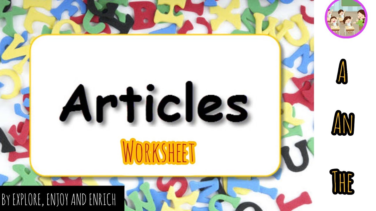 Use of Articles | worksheet | EXPLORE, ENJOY AND ENRICH