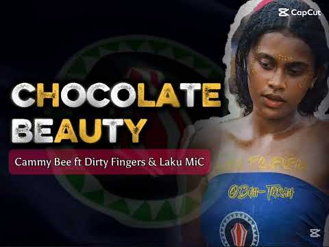 CHOCOLATE BEAUTY - Cammy Bee ft Dirty Fingers & Laku MiC