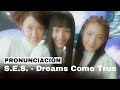 S.E.S. (에스.이.에스) - 'Dreams Come True' Pronunciación fácil/Letra fácil (con MV)