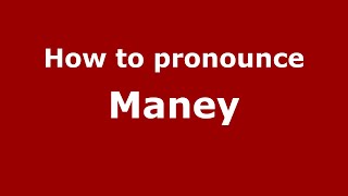 How to pronounce Maney