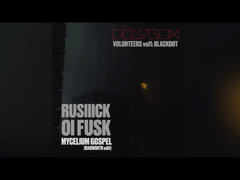 RUSIIICK & Oi Fusk - Mycelium Gospel (BADWOR7H edit)