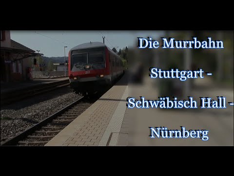 Doku: Stuttgarter Netze Teil 3 - Die Murrbahn Nürnberg - Stuttgart [2016] Teil 1