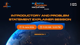 Introductory and Problem Statement Session 1 | Bharatiya Antariksh Hackathon 2026