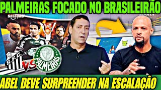🔥 PALMEIRAS COM FOCO TOTAL NO BRASILEIRÃO! ABEL DEVE SURPREENDER NA ESCALAÇÃO COM DESFALQUES