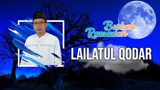 BERKAH RAMADAN - Pengertian Lailatul Qodar Beserta Amalannya