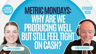 1039: Metric Mondays: Why Are We Producing Well but Still Feel Tight on Cash? - Carlie Einarson
