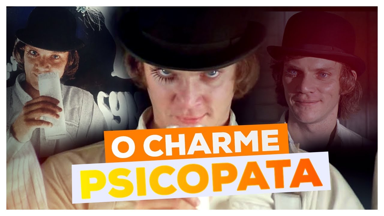 AS ORIGENS DA PSICOPATIA EM LARANJA MECÂNICA