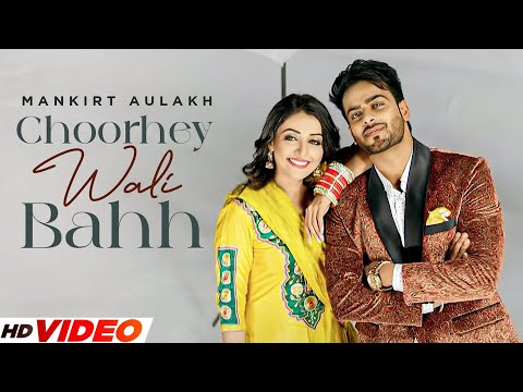 Choorhey Wali Bahh (Full Song) | Mankirt Aulakh | Sonia Mann | Latest Songs 2023 | New PunjabI Songs