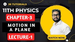 11th Physics | Chapter 3 | Motion In a Plane | Lecture 1 | Maharashtra Board |