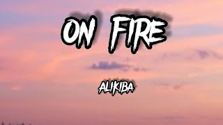 Download lagu Alikiba - On Fire (Lyrics) mp3