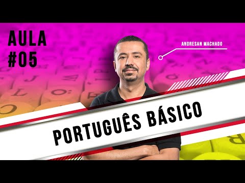 Aula 05 - Português Básico - Professor Andresan Machado