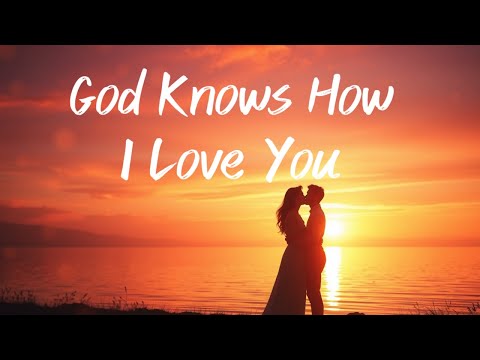 God Knows How I Love You (LYRIC) The Best Romantic Love Song