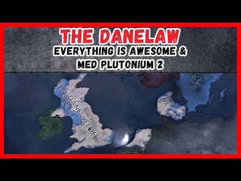 The Danelaw, Everything Is Awesome and Med Plutonium - Hearts Of Iron IV Arms Against Tyranny - AAT