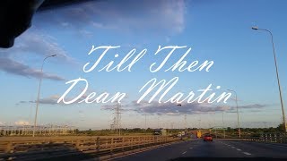 'Till Then'- Dean Martin Music Video