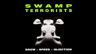 SWAMP TERRORISTS - Grow-Speed-Injection