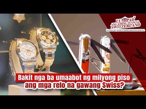 Bakit nga ba umaabot ng milyong piso ang mga relo na gawang Swiss? | Kapuso Mo, Jessica Soho