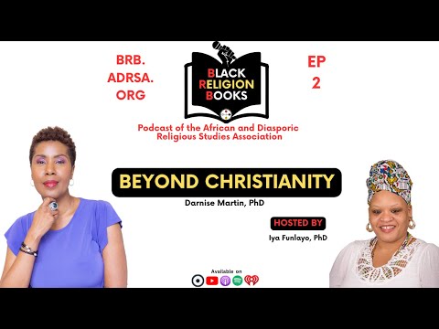 Beyond Christianity with Dr. Darnise Martin | BRB Ep. 2