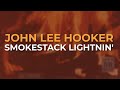 John Lee Hooker - Smokestack Lightnin' (Official Audio)