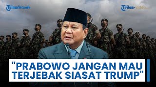 Ingatkan Prabowo agar Tak Terjebak AS, Pengiriman 20 Ribu TNI: Jangan Sampai Rugikan Palestina