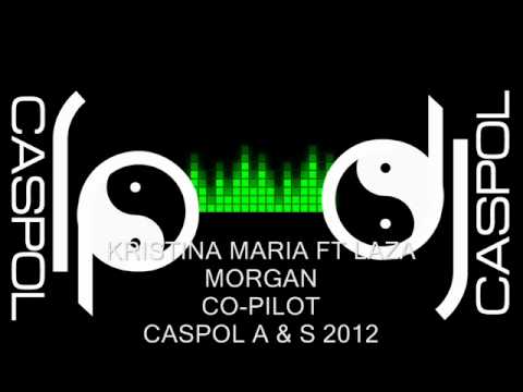 KRISTINA MARIA FT LAZA MORGAN   CO PILOT   DJ CASPOL ABRIL 2012