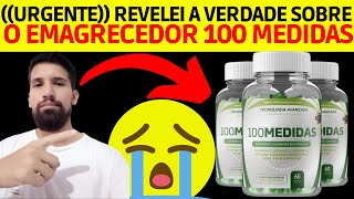 ((VEJA URGENTE)) 100 MEDIDAS CREME  - 100 MEDIDAS FUNCIONA - 100 MEDIDAS CPSULAS #100medidas