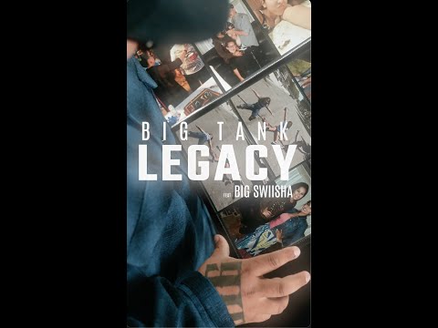 Big Tank - Legacy Ft Big Swiisha (Performance)