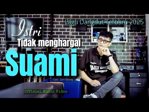 Istri Tidak Menghargai Suami - Lagu Dangdut ZamLawang - Lagu Official 