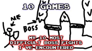 My 10 Hardest Boss Fights I've Encountered!