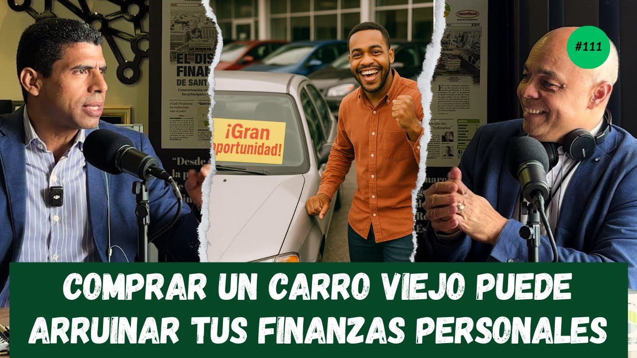 Comprar un carro viejo puede arruinar tus finanzas personales | Errores que debes evitar | EP. 111