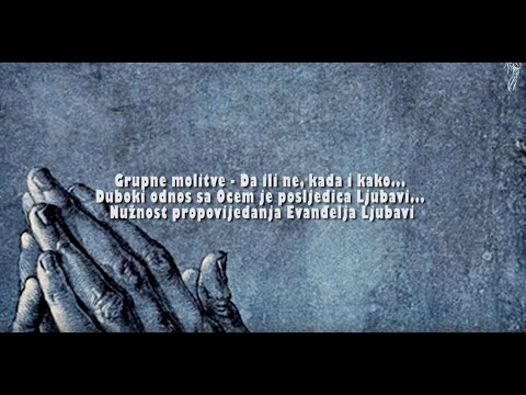 MOLITVA U DUHU I ISTINI 2. dio - 3. Grupne molitve - Da ili ne,  Duboki odnos sa Ocem