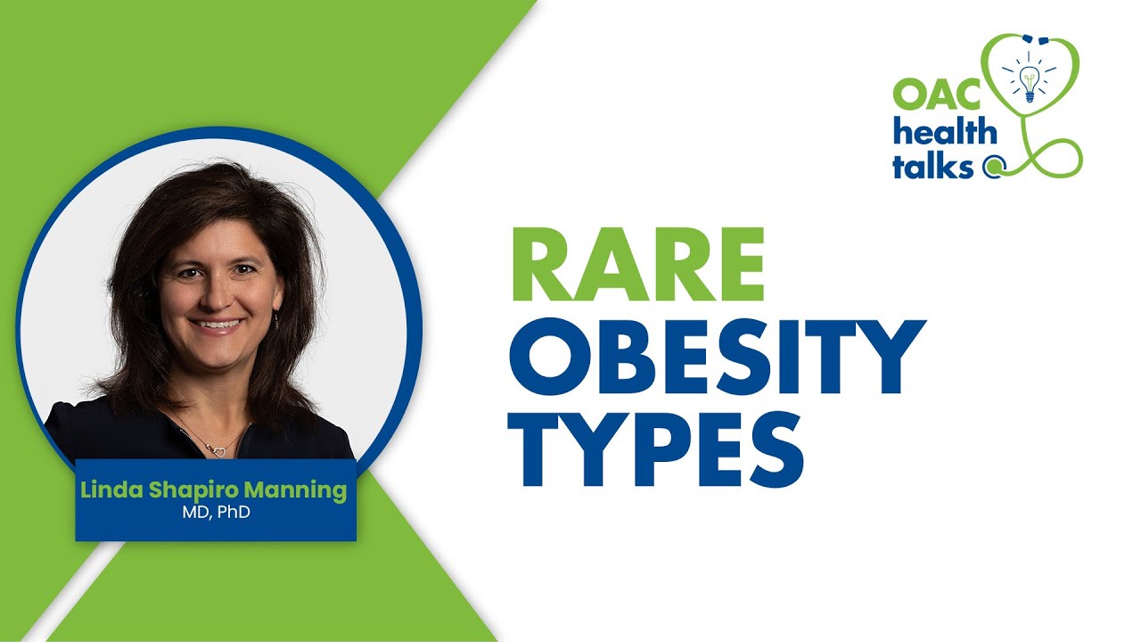 OAC Health Talks: Understanding Rare Types of Obesity