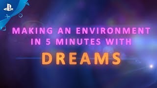 Dreams | Making an Environment in 5 Minutes | PS4