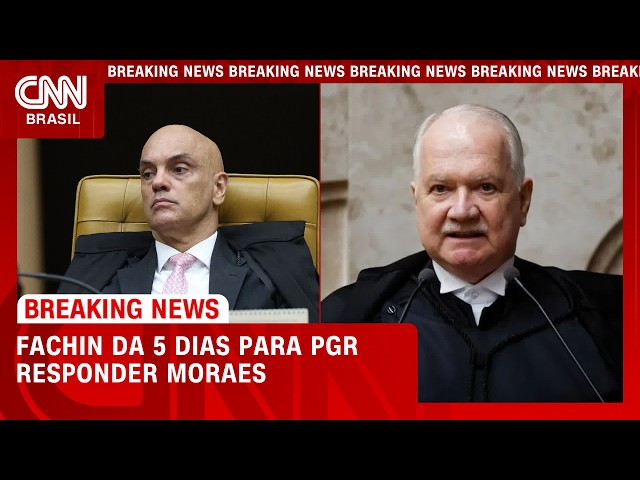 Fachin dá 5 dias para PGR e Mendonça responderem Moraes | LIVE CNN