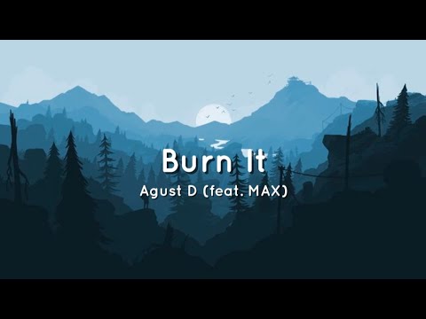 Agust D & feat. MAX &ndash; Burn it (lyric)
