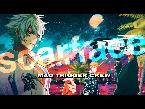 MAD TRIGGER CREW「Scarface」MV