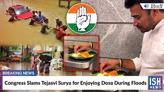Congress Slams Tejasvi Surya for Enjoying Dosa During Floods