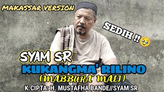 Download lagu KUKANGMA' RILINO(MABBURA' MALI) - SYAM SR//(K.CIPTA: H. MUSTAFHA BANDE/SYAM SR)//MAKASSAR VERSION mp3