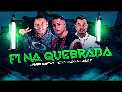 Lipinho Dantas, Mc Abalo & Dj Kaioken - F1 na Quebrada