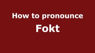 How to pronounce Fokt
