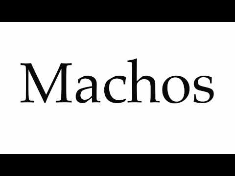 How to Pronounce Machos