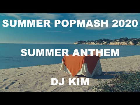 DJ Kim Mashup - Summer Popmash 2020 (Summer Anthem)